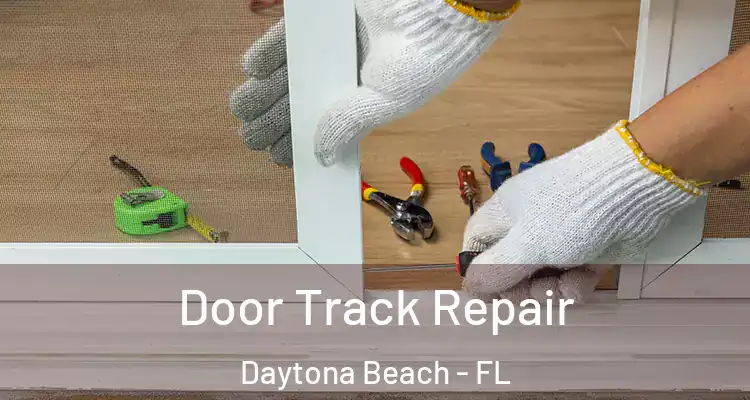  Door Track Repair Daytona Beach - FL