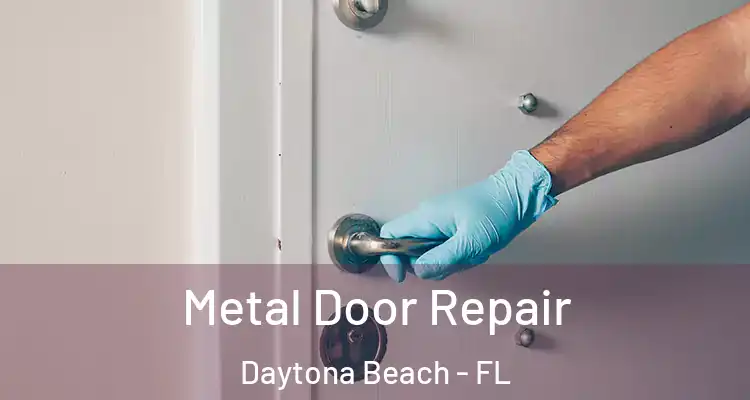  Metal Door Repair Daytona Beach - FL