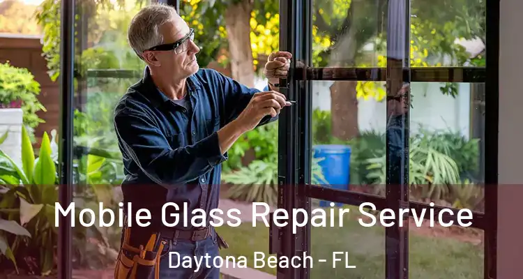  Mobile Glass Repair Service Daytona Beach - FL