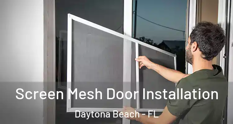 Screen Mesh Door Installation Daytona Beach - FL