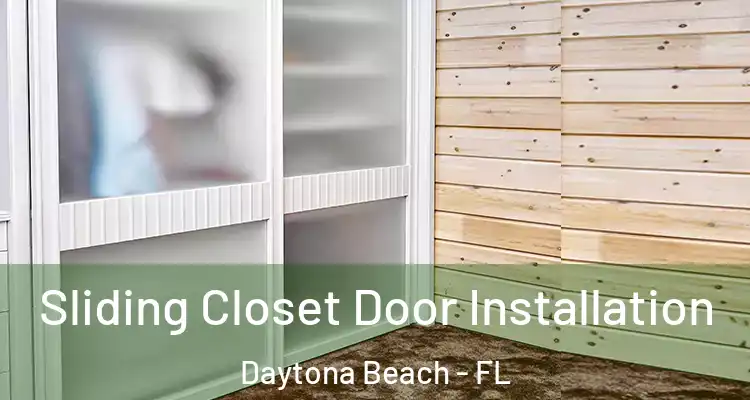  Sliding Closet Door Installation Daytona Beach - FL