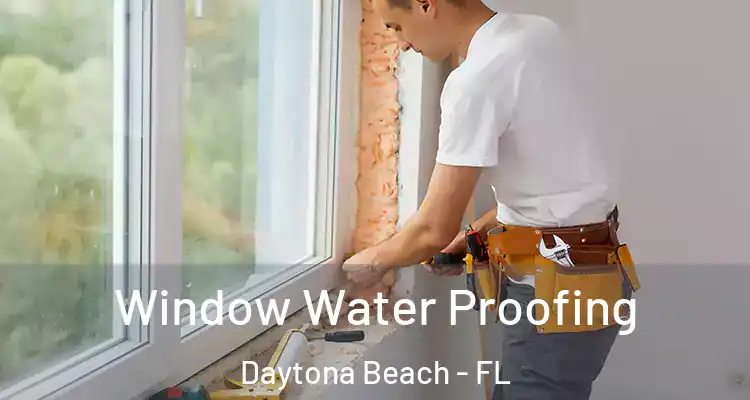  Window Water Proofing Daytona Beach - FL